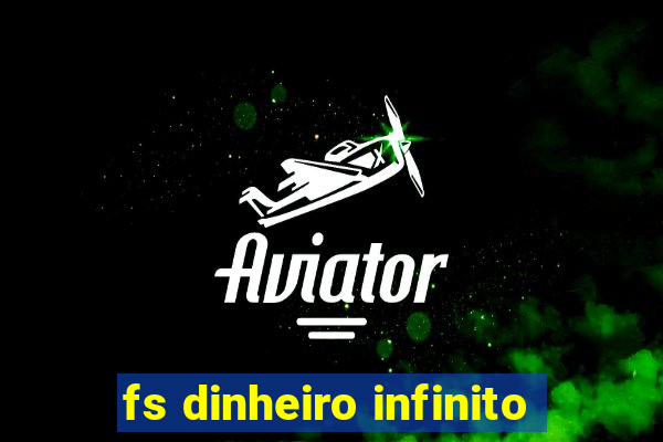 fs dinheiro infinito